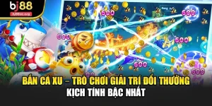 Bắn Cá Xu – Trò Chơi Giải Trí Đổi Thưởng Kịch Tính Bậc Nhất