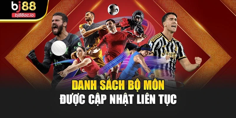Danh sách bộ môn được cập nhật liên tục