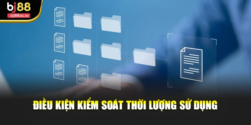 Điều kiện kiểm soát thời lượng sử dụng
