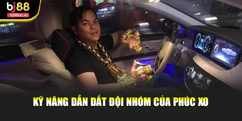 Kỹ năng dẫn dắt đội nhóm của Phúc XO